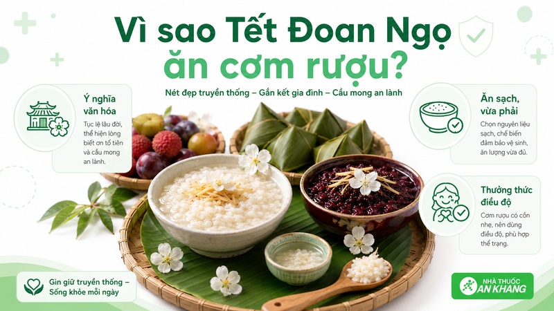 Cơm rượu gắn với phong tục Tết Đoan Ngọ và ý nghĩa dân gian “diệt sâu bọ”, nhưng không nên hiểu là tác dụng điều trị bệnh.