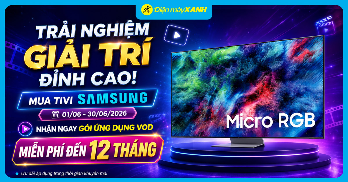 Trải nghiệm giải tr&iacute; đỉnh cao! Mua Tivi Samsung từ 01/06 - 30/06/2026, nhận ngay g&oacute;i ứng dụng VOD miễn ph&iacute; đến 12 th&aacute;ng