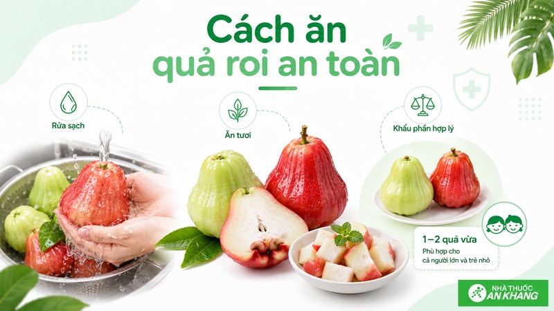 Nên chọn quả roi tươi, rửa sạch và ăn với lượng vừa phải để dùng an toàn hơn