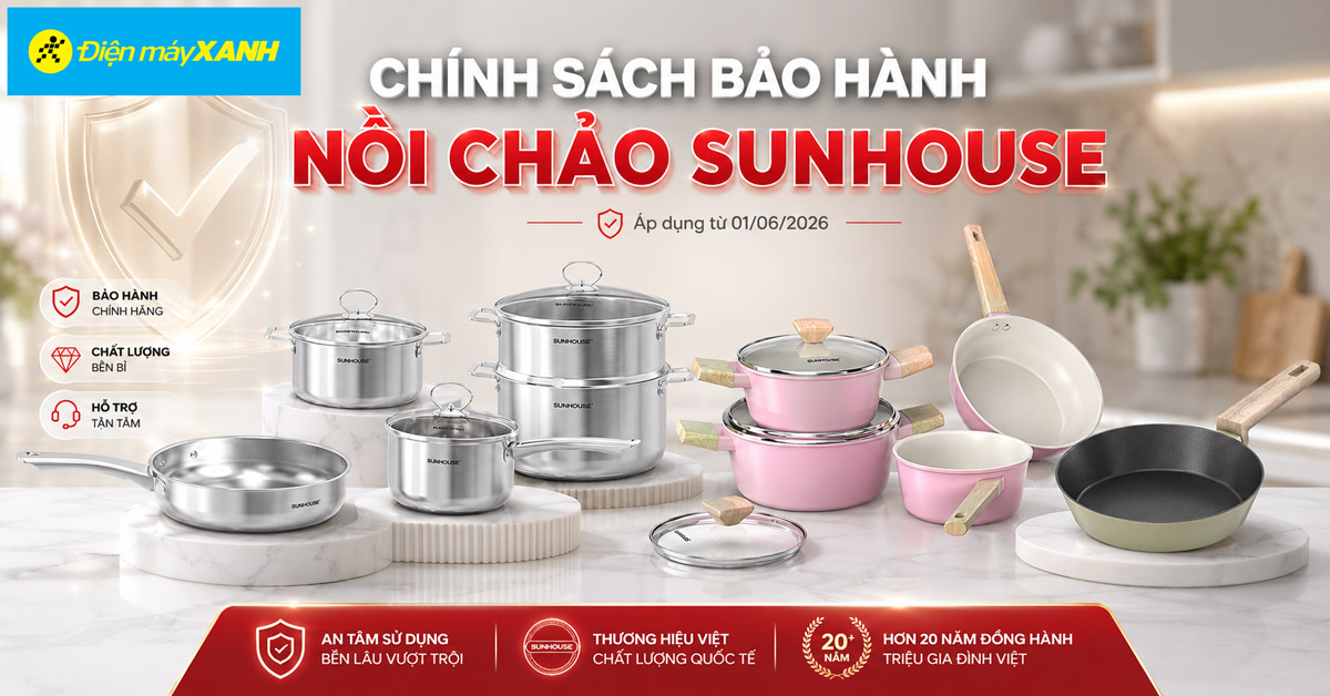 Ch&iacute;nh s&aacute;ch bảo h&agrave;nh nồi chảo SUNHOUSE &aacute;p dụng từ 01/06/2026