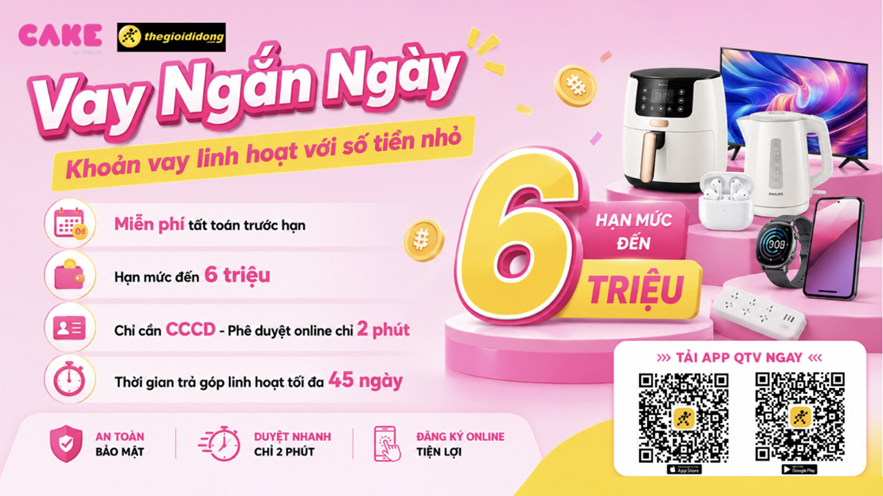 Vay ngắn ngày trên app Quà tặng VIP vô cùng dễ dàng cùng TGDĐ và CAKE by VPBank, giải ngân nhanh chóng, lãi suất ưu đãi