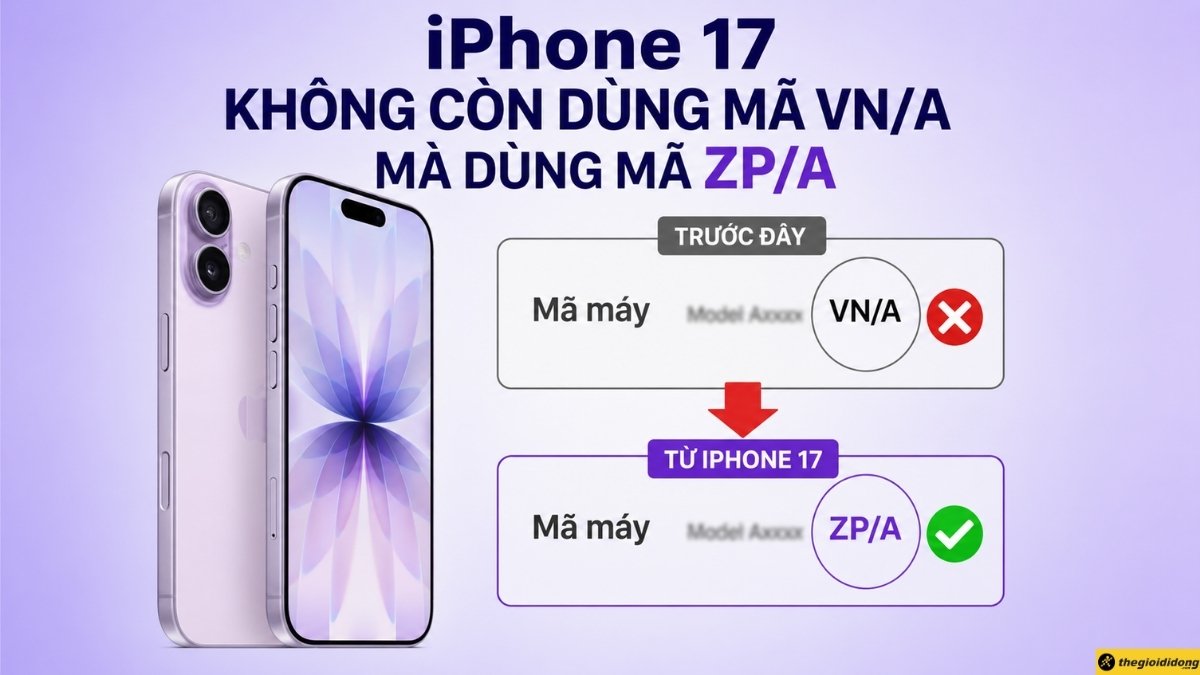 iPhone 17 không còn dùng mã VN/A mà dùng mã ZP/A iPhone 17 không còn dùng mã VN/A mà dùng mã ZP/A