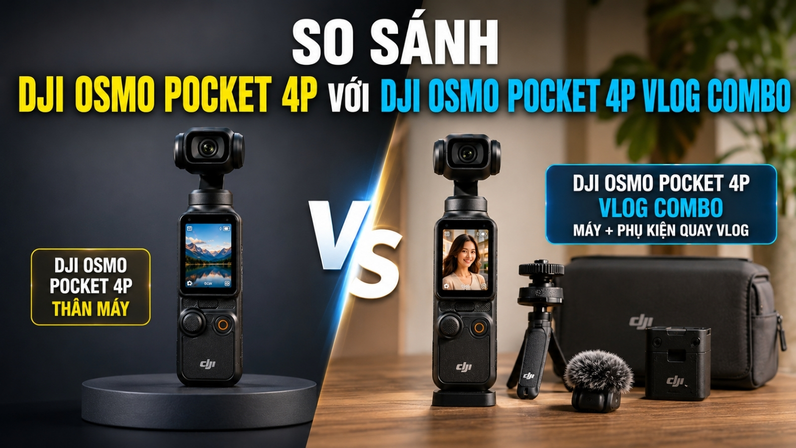 DJI Osmo Pocket 4P là máy, còn DJI Osmo Pocket 4P Vlog Combo là máy + bộ phụ kiện DJI Osmo Pocket 4P là máy, còn DJI Osmo Pocket 4P Vlog Combo là máy + bộ phụ kiện