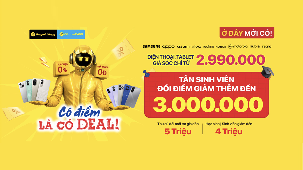 Tân Sinh Viên Đổi Điểm Thi Giảm Đến 3 Triệu Khi Mua Điện Thoại, Tablet Android, Thu Cũ Trợ Giá Đến 5 Triệu, Hssv Giảm Đến 4 Triệu Tân Sinh Viên Đổi Điểm Thi Giảm Đến 3 Triệu Khi Mua Điện Thoại, Tablet Android, Thu Cũ Trợ Giá Đến 5 Triệu, Hssv Giảm Đến 4 Triệu