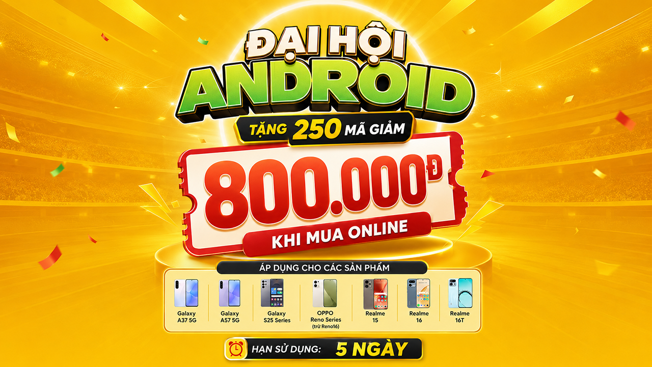Đại Hội Android - Săn Ngay Mã Giảm Đến 800K Mua Điện Thoại Mới, Chỉ Có Tại Tgdđ Đại Hội Android - Săn Ngay Mã Giảm Đến 800K Mua Điện Thoại Mới, Chỉ Có Tại Tgdđ
