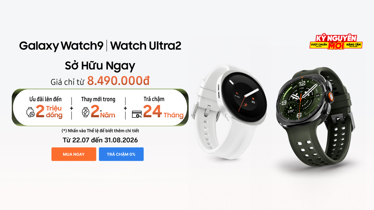 Sở Hữu Ngay Galaxy Watch9 Và Galaxy Watch Ultra2 Chỉ Từ 8.49 Triệu, Ưu Đãi Lên Đến 2 Triệu Sở Hữu Ngay Galaxy Watch9 Và Galaxy Watch Ultra2 Chỉ Từ 8.49 Triệu, Ưu Đãi Lên Đến 2 Triệu