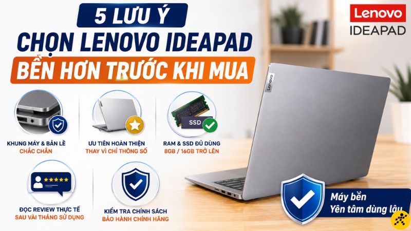 Cách chọn Lenovo IdeaPad bền hơn trước khi mua Cách chọn Lenovo IdeaPad bền hơn trước khi mua