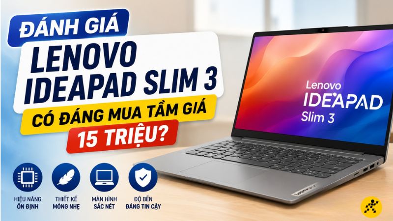 Lenovo IdeaPad Slim 3 liệu có đáng mua? Lenovo IdeaPad Slim 3 liệu có đáng mua?