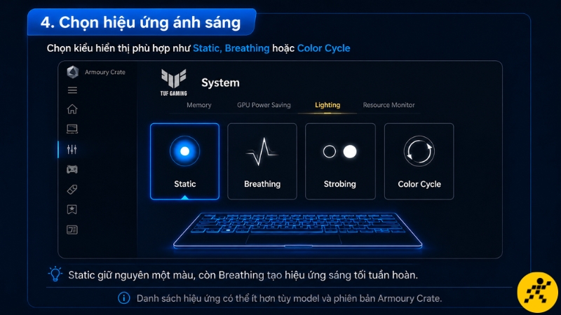 Lựa chọn hiệu ứng đèn bàn phím phù hợp như Static, Breathing, Strobing hoặc Color Cycle Lựa chọn hiệu ứng đèn bàn phím phù hợp như Static, Breathing, Strobing hoặc Color Cycle