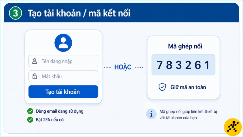 Tạo tài khoản hoặc sử dụng mã ghép nối, đồng thời bảo mật thông tin đăng nhập và mã kết nối Tạo tài khoản hoặc sử dụng mã ghép nối, đồng thời bảo mật thông tin đăng nhập và mã kết nối