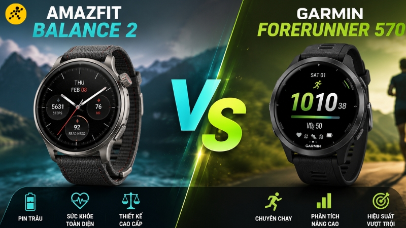 Nên chọn mua Amazfit Balance 2 hay Garmin Forerunner 570? Nên chọn mua Amazfit Balance 2 hay Garmin Forerunner 570?