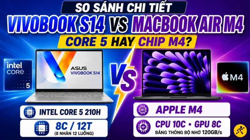 Nên chọn mua Vivobook S14 hay MacBook Air M4? Nên chọn mua Vivobook S14 hay MacBook Air M4?