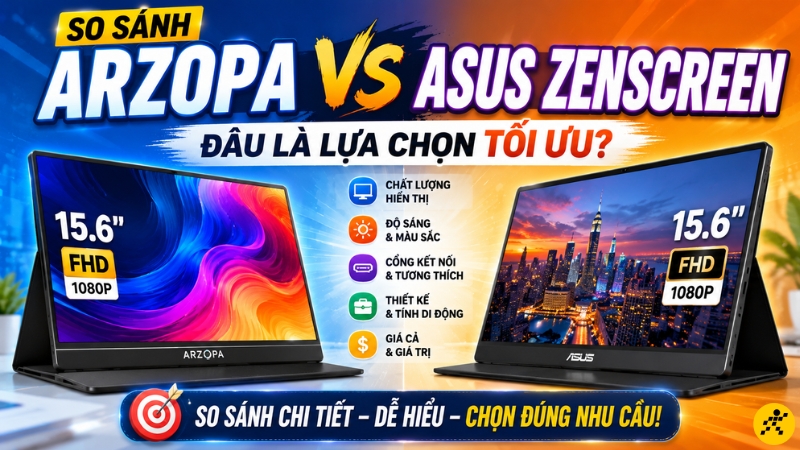 Nên chọn Arzopa hay Asus ZenScreen? Nên chọn Arzopa hay Asus ZenScreen?