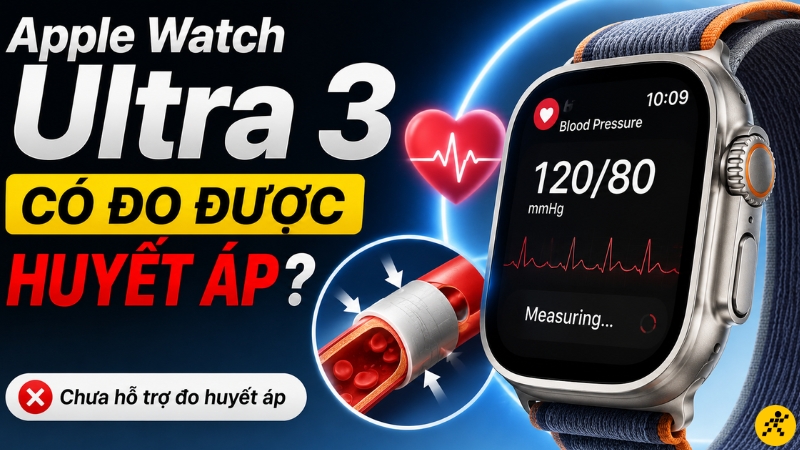 Apple Watch Ultra 3 không đo huyết áp trực tiếp Apple Watch Ultra 3 không đo huyết áp trực tiếp