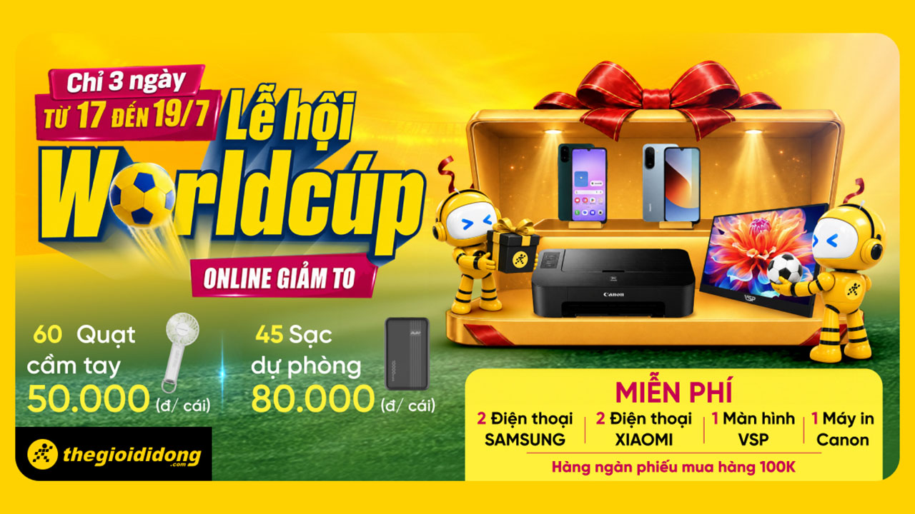 Lễ hội World Cup Online sale to: Săn điện thoại, máy in, màn hình máy tính 0 đồng, chỉ 3 ngày Lễ hội World Cup Online sale to: Săn điện thoại, máy in, màn hình máy tính 0 đồng, chỉ 3 ngày