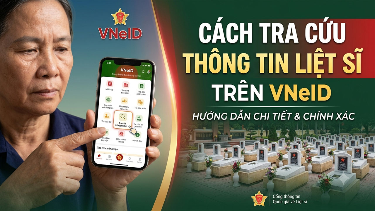 Cách tra cứu thông tin liệt sĩ trên VNeID Cách tra cứu thông tin liệt sĩ trên VNeID