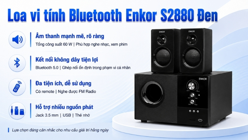 Loa vi tính Bluetooth Enkor S2880 là lựa chọn đáng cân nhắc nếu muốn nâng trải nghiệm âm thanh Loa vi tính Bluetooth Enkor S2880 là lựa chọn đáng cân nhắc nếu muốn nâng trải nghiệm âm thanh