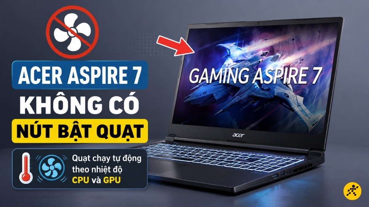 Acer Aspire 7 thường không có nút bật quạt tản nhiệt riêng Acer Aspire 7 thường không có nút bật quạt tản nhiệt riêng