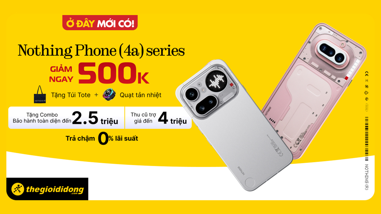 Hotsale mở bán Nothing Phone (4a) series: Giảm 500K kèm nhiều quà, cơ hội quay số may mắn trúng thưởng đến 68 triệu Hotsale mở bán Nothing Phone (4a) series: Giảm 500K kèm nhiều quà, cơ hội quay số may mắn trúng thưởng đến 68 triệu