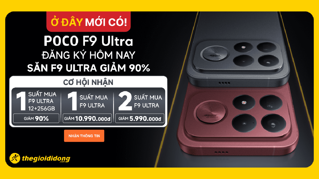 Duy nhất 1 suất giảm 90% mua POCO F9 Ultra, để lại thông tin ngay! Duy nhất 1 suất giảm 90% mua POCO F9 Ultra, để lại thông tin ngay!