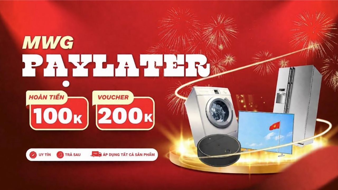 Mua trả chậm qua MWG PAYLATER: Hoàn tiền đến 300K, tặng PMH 200K khi mua máy lạnh, máy lọc nước, TV,... Mua trả chậm qua MWG PAYLATER: Hoàn tiền đến 300K, tặng PMH 200K khi mua máy lạnh, máy lọc nước, TV,...