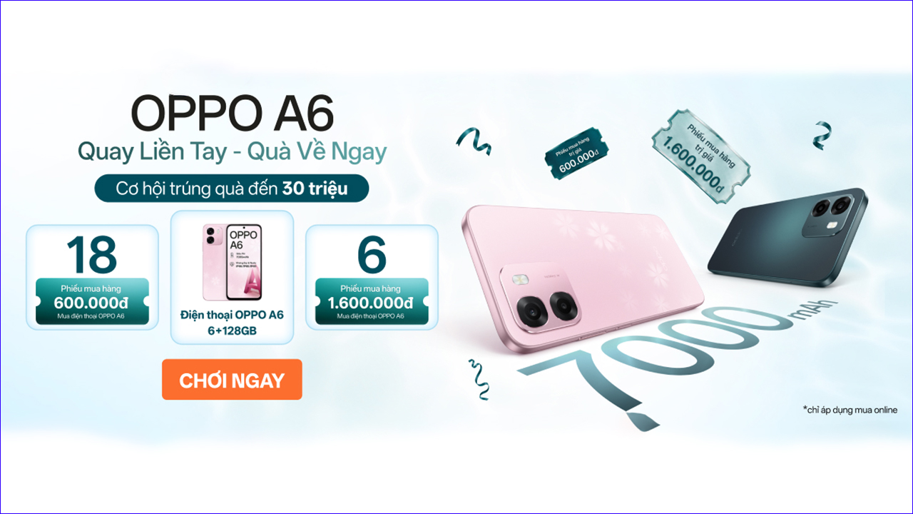 Quay liền tay - Quà về ngay: Cơ hội trúng điện thoại OPPO A6 trị giá 9.99 triệu Quay liền tay - Quà về ngay: Cơ hội trúng điện thoại OPPO A6 trị giá 9.99 triệu