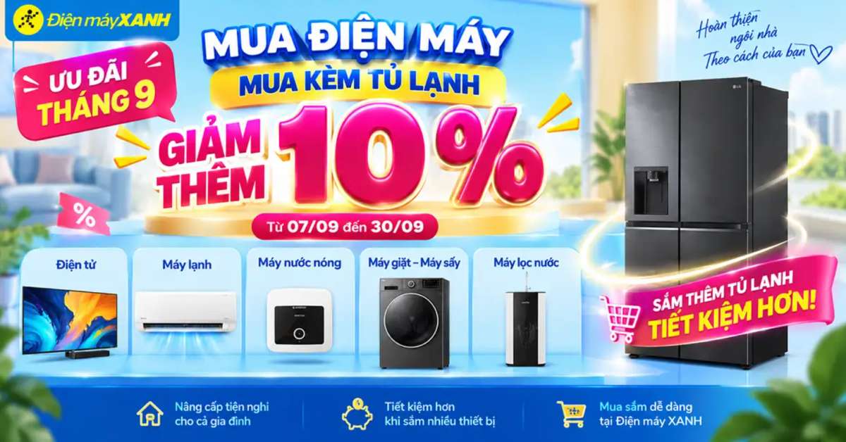 Ưu đãi tháng 9 tại Điện máy XANH Ưu đãi tháng 9 tại Điện máy XANH