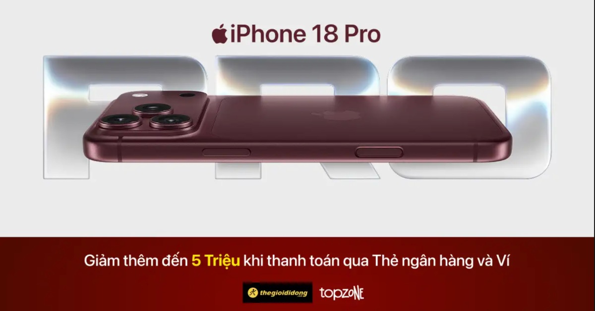 Tổng hợp ưu đãi thanh toán qua thẻ ngân hàng và ví cho khách hàng khi mua iPhone 18 Pro Series Tổng hợp ưu đãi thanh toán qua thẻ ngân hàng và ví cho khách hàng khi mua iPhone 18 Pro Series
