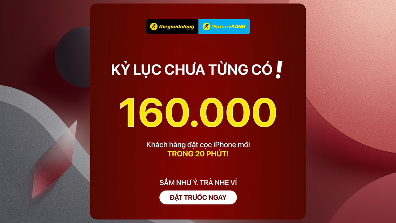 160.000 Đơn Đặt Cọc Iphone Mới Trong 20 Phút