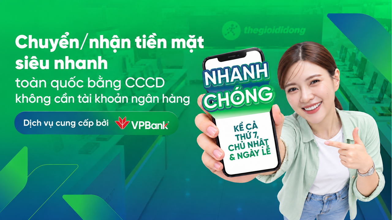 Chuyển/Nhận Tiền Mặt Bằng Cccd - Dịch Vụ Mới Tại Tgdđ | Đmx Khu Vực Tp.hcm