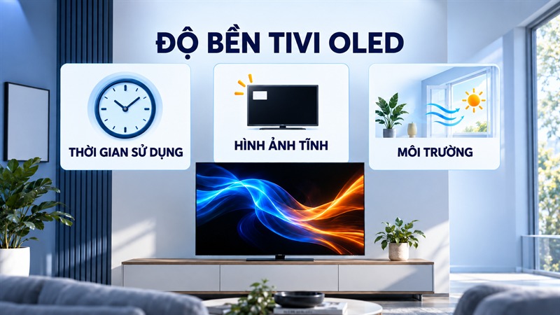 Yếu tố ảnh hưởng độ bền tivi OLED Yếu tố ảnh hưởng độ bền tivi OLED