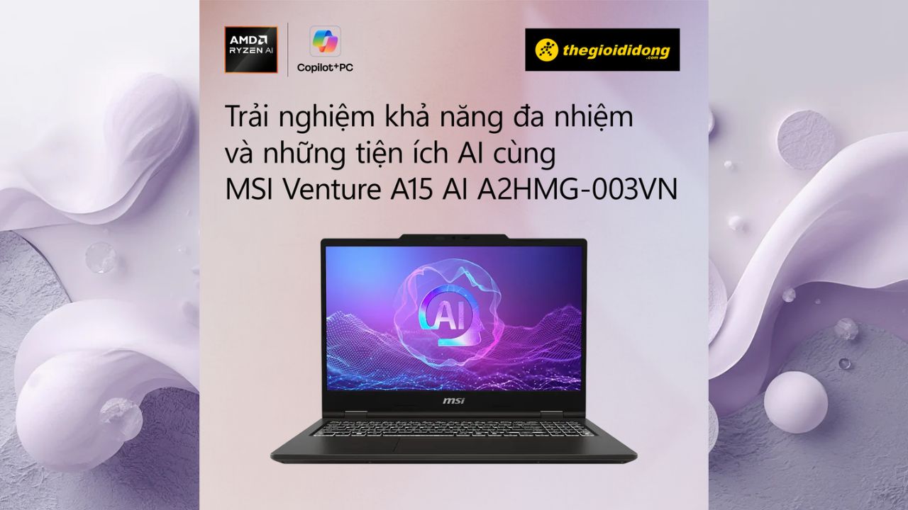 Msi Venture A15 Ai A2Hm-003Vn: Laptop Ryzen 7 260 Mỏng Nhẹ, Màn 144Hz Mượt Mà