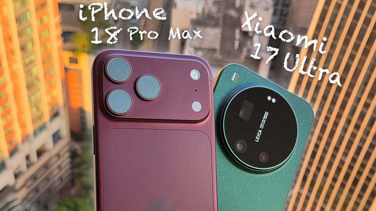 So Sánh Iphone 18 Pro Max Và Xiaomi 17 Ultra