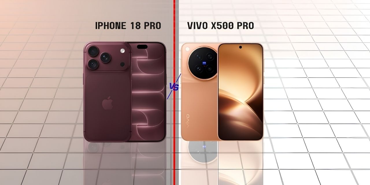 Vivo X500 Pro Và Iphone 18 Pro