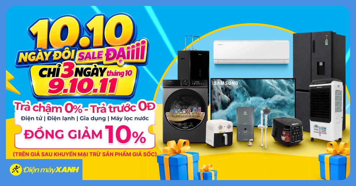 🔥 10.10 NG&Agrave;Y Đ&Ocirc;I - SALE ĐẠI TẠI ĐIỆN M&Aacute;Y XANH: ĐỒNG LOẠT GIẢM TH&Ecirc;M 10%!