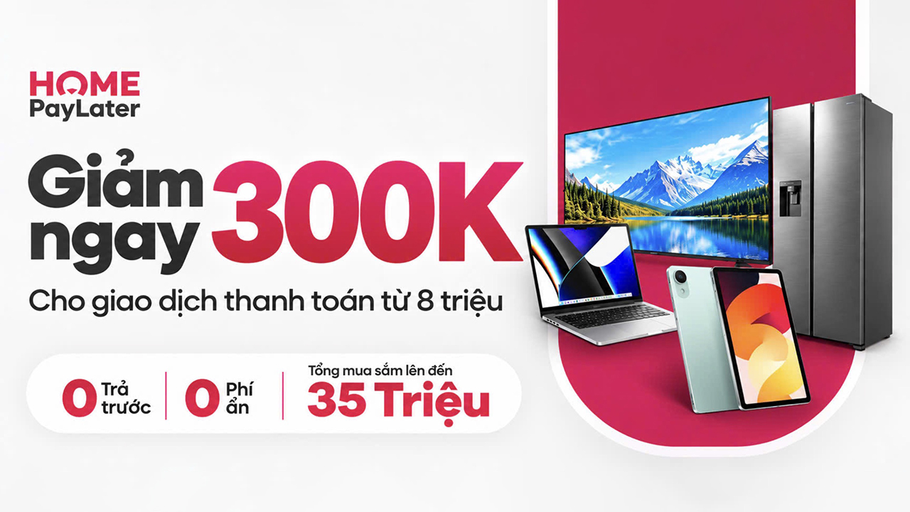 Giảm Ngay 300.000Đ Khi Thanh Toán Từ 8 Triệu Bằng Ví Home Paylater Tại Tgdđ