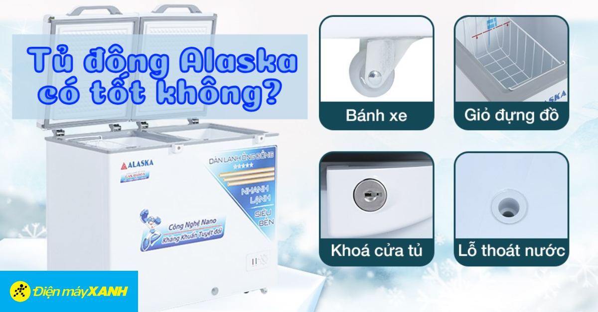 Tủ đông Alaska của nước nào? Có tốt không? Có nên mua không?