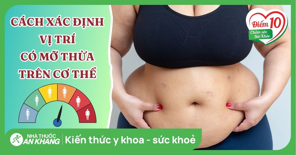 Cách xác định vị trí có mỡ thừa trên cơ thể
