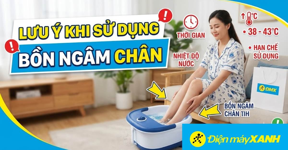 8 lưu ý khi sử dụng bồn ngâm chân và 1 tuần nên ngâm chân mấy lần?