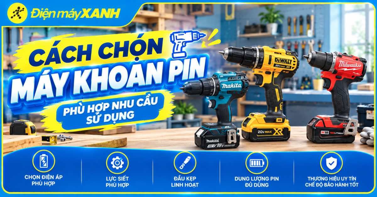 Cách chọn mua máy khoan pin phù hợp với nhu cầu sử dụng