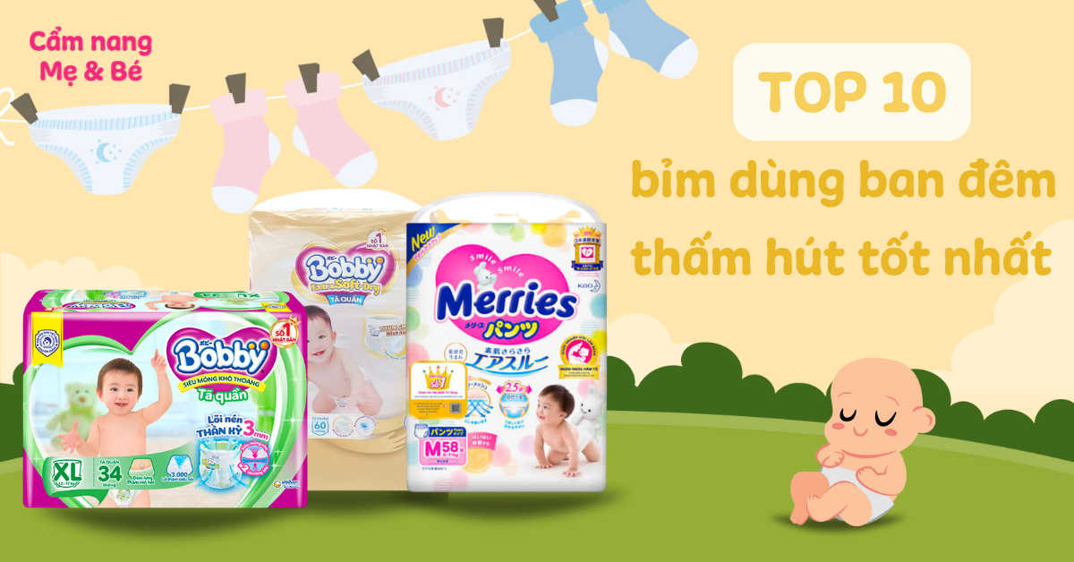 Top 10 bỉm đêm cho trẻ thấm hút tốt giúp bé ngủ ngon, mẹ yên tâm