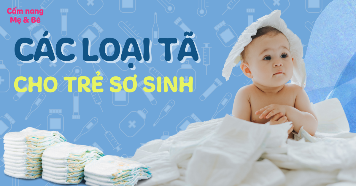 Top 11 loại tã dành cho trẻ sơ sinh tốt, an toàn cho da bé hiện nay