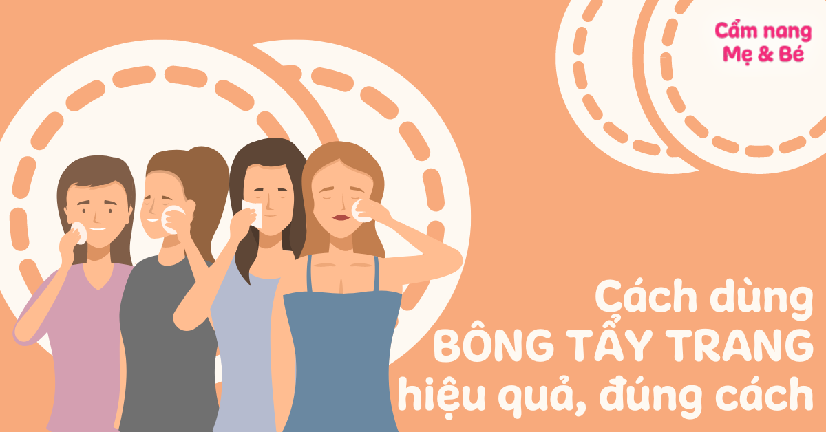 Cách dùng bông tẩy trang hiệu quả, đúng cách làm sạch da hiệu quả