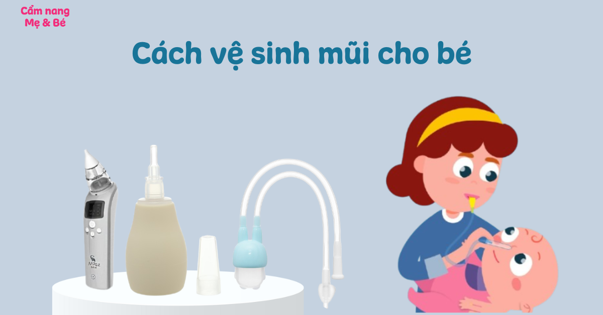 Mách ba mẹ 7 cách rửa mũi cho bé vừa nhanh vừa an toàn