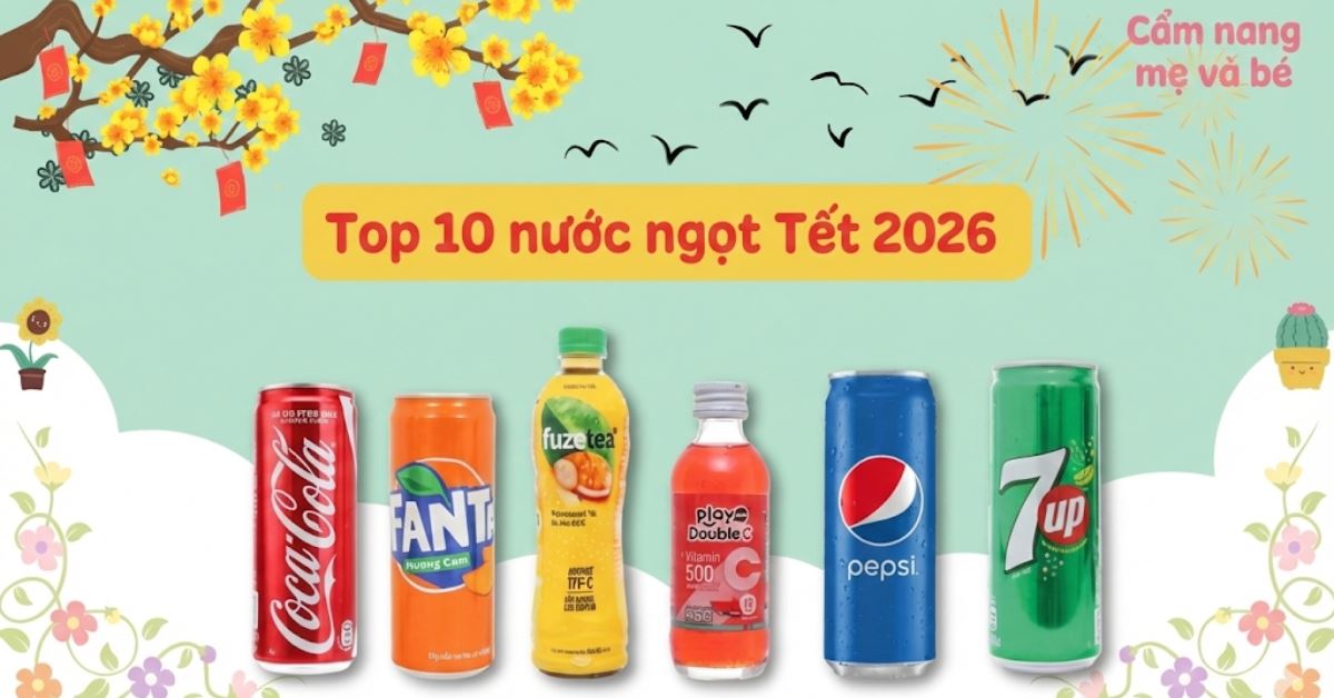 Top 10 loại nước ngọt giải khát Tết 2026 được ưa chuộng, thơm ngon sảng khoái