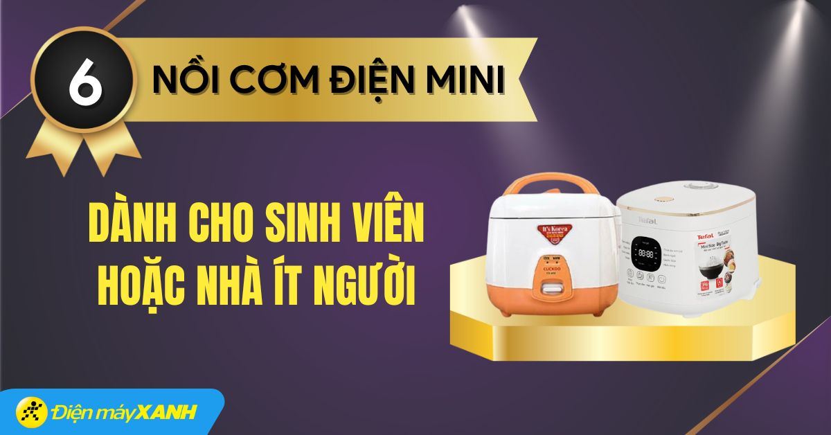 Top 6 nồi cơm điện mini tốt nhất dành cho sinh viên hoặc nhà ít người