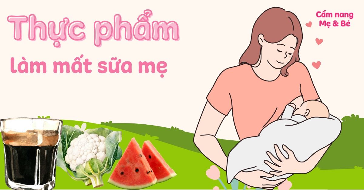 27 loại thực phẩm gây mất sữa mẹ sau sinh mà mẹ cần tránh xa