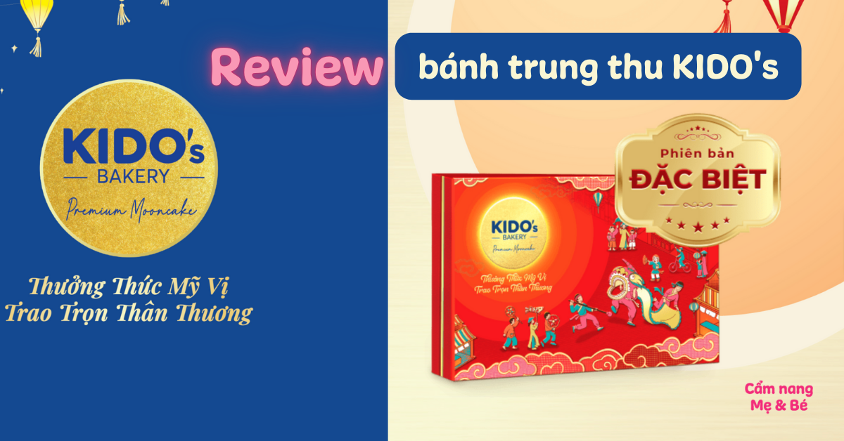 Review bánh trung thu KIDO's có ngon không? Gồm vị gì, giá bao nhiêu?