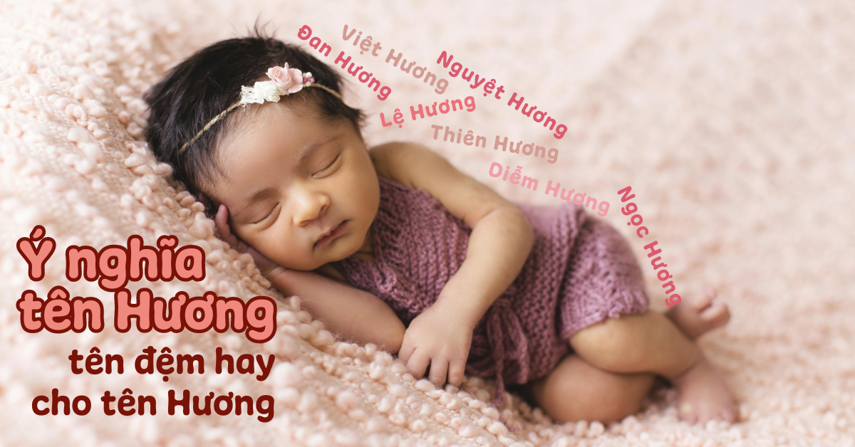 Ý nghĩa tên Hương: Gợi ý 50+ tên đệm cho tên Hương hạy, đẹp, ý nghĩa