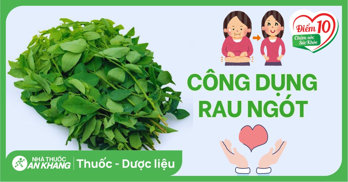 Rau ngót có tác dụng gì? Công dụng và liều dùng rau ngót
